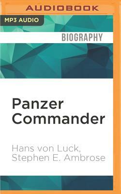 Panzer Commander: The Memoirs of Colonel Hans Von Luck by Hans Luck, Stephen E. Ambrose