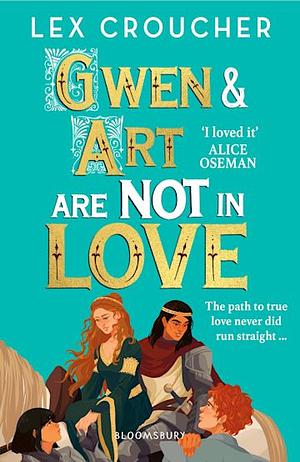 Gwen and Art Are Not in Love by Lex Croucher