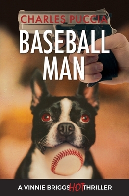 Baseball Man: Crime Novel of Foresaken Love, Idenity Crisis, Bodybuilding, Murder by Charles Puccia