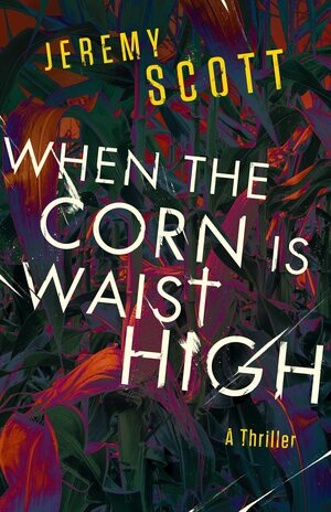 When the Corn is Waist High by Jeremy Scott