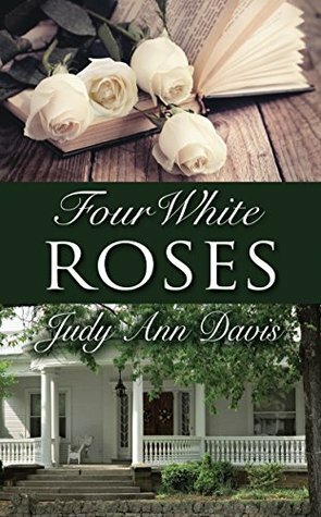 Four White Roses by Judy Ann Davis