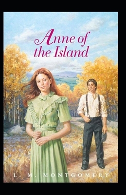 Anne of the Island Illustrated by L.M. Montgomery