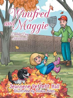 Winifred and Maggie: Daddy Day Adventures by Jeannene Pettett Hall