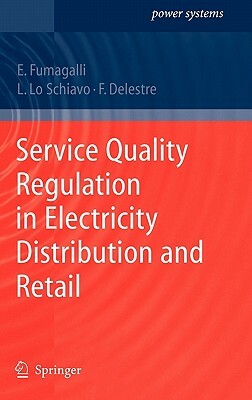 Service Quality Regulation in Electricity Distribution and Retail by Elena Fumagalli, Florence Delestre, Luca Schiavo