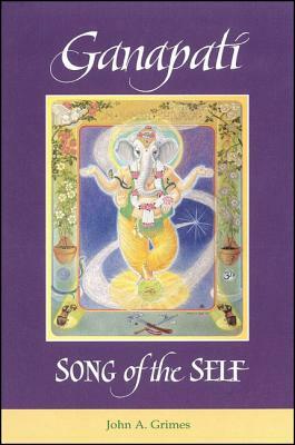 Ganapati: Song of the Self by John A. Grimes