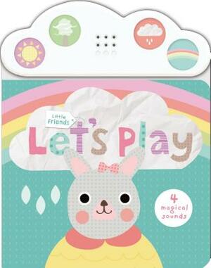 Little Friends: Let's Play: With Four Magical Sounds by Roger Priddy