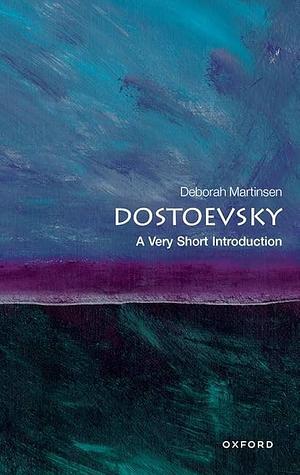 Dostoevsky: A Very Short Introduction by Deborah Martinsen