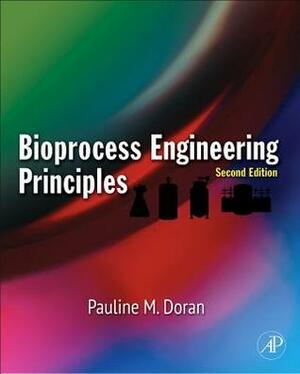 Bioprocess Engineering Principles by Pauline M. Doran