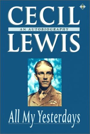 All My Yesterdays: An Autobiography by Cecil Lewis