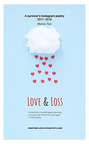 LOVE & LOSS: A survivor's Instagram poetry by Melvin Tan