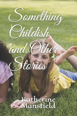 Something Childish and Other Stories by Katherine Mansfield