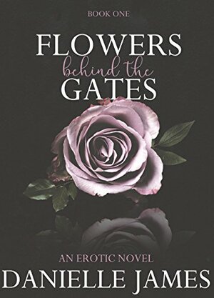 Flowers Behind the Gates by Danielle James