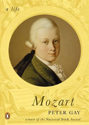 Mozart: A Life by Peter Gay