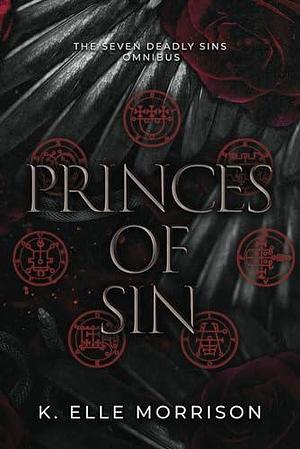 The Princes Of Sin Omnibus: The Seven Deadly Sins Series by K. Elle Morrison, K. Elle Morrison