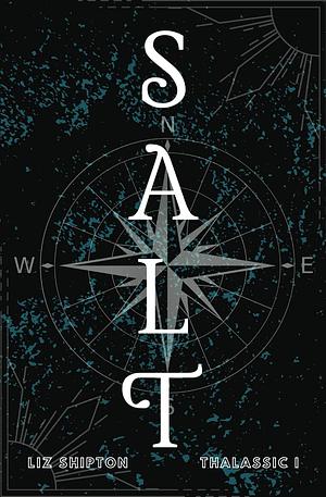 Salt: A New Adult Dystopian Romance by Liz Shipton