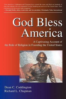 God Bless America: A Captivating Account of the Role of Religion in Founding the United States by Dean C. Coddington