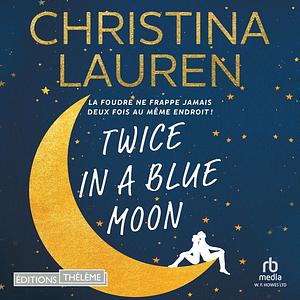 Twice in a Blue Moon by Christina Lauren