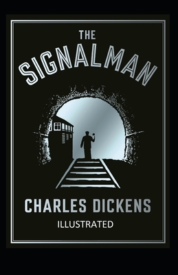 The Signal-Man Illustrated by Charles Dickens