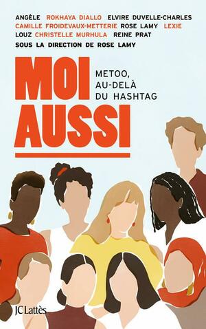 Moi aussi - MeToo, au-delà du hashtag by Rose Lamy