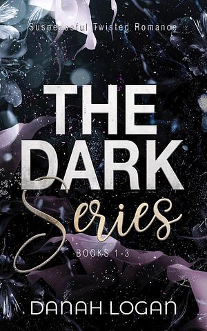 The Dark Series Trilogy by Danah Logan, Danah Logan