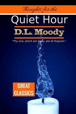 Thoughts for the Quiet Hour by D. L. Moody