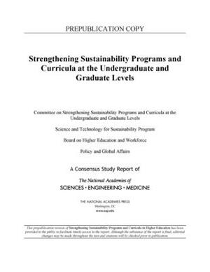 Strengthening Sustainability Programs and Curricula at the Undergraduate and Graduate Levels by Board on Higher Education and Workforce, Policy and Global Affairs, National Academies of Sciences Engineeri