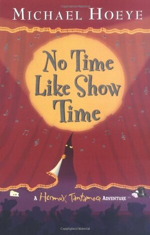 No Time Like Showtime by Michael Hoeye