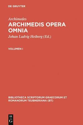Archimedes,; Heiberg, Johan Ludvig; Stamatis, Evangelos S.: Archimedis opera omnia. Volumen I by Archimedes