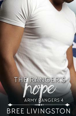 The Ranger's Hope: A Clean Army Ranger Romance Book Four by Bree Livingston