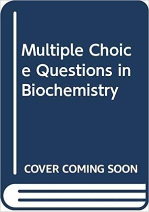 Multiple Choice Questions In Biochemistry by H. Hassall, A.J. Turner, Edward J. Wood