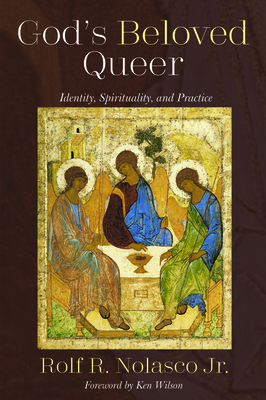 God's Beloved Queer: Identity, Spirituality, and Practice by Rolf R. Nolasco