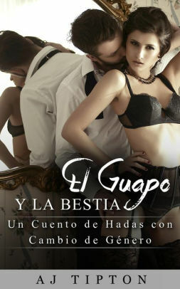 El guapo y la bestia by AJ Tipton