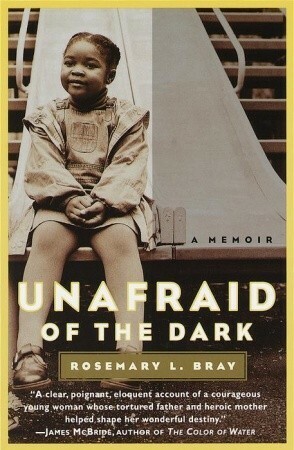 Unafraid of the Dark: A Memoir by Rosemary L. Bray