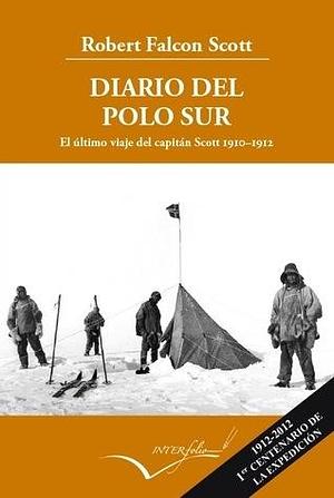 Diario del Polo Sur - El último viaje del Capitán Scott by Robert Falcon Scott, Robert Falcon Scott