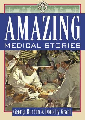 Amazing Medical Stories by Dorothy Grant, George Burden