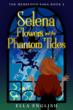 Selena Flowers and the Phantom Tides by Ella English