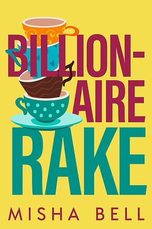 Billionaire Rake by Misha Bell, Misha Bell, Anna Zaires, Dima Zales