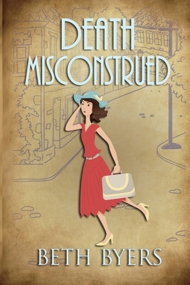 Death Misconstrued: A 1930s Murder Mystery by Beth Byers
