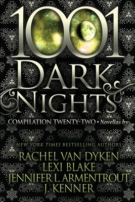 1001 Dark Nights: Compilation Twenty-Two by J. Kenner, Jennifer L. Armentrout, Lexi Blake