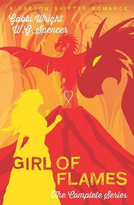 Girl of Flames: The Complete Series by W. G. Spencer, Gabbi Wright