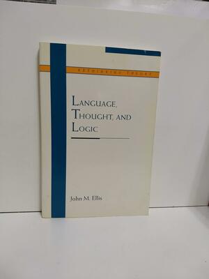 Language, Thought, and Logic by John M. Ellis