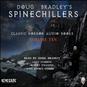 Doug Bradley's Spinechillers vol. 10 by Edgar Allan Poe, Ambrose Bierce, H.P. Lovecraft, Arthur Conan Doyle, Rudyard Kipling