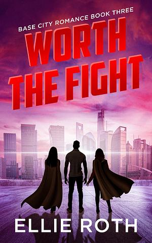 Worth The Fight by Ellie Roth