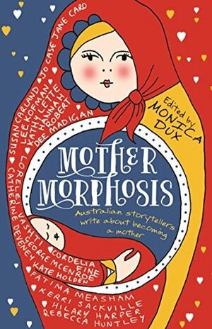 Mothermorphosis by Monica Dux
