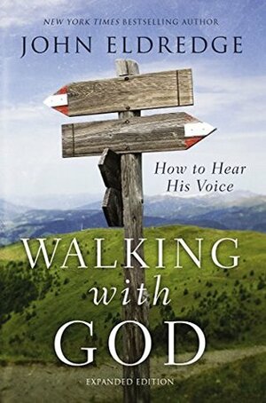 Walking with God: How to Hear His Voice by John Eldredge