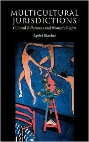 Multicultural Jurisdictions: Cultural Differences and Women's Rights by John Keane, I. Shapiro, Elizabeth Kiss, Stephen T. Holmes, Ayelet Shachar, Susan Okin, Russell Hardin, Phillip Pettit, Jeffrey Isaac, Philippe van Parijs