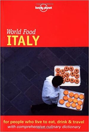 Lonely Planet World Food Italy by Gabriella Cossi, Matthew Evans