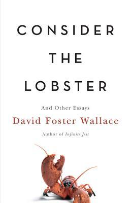 Consider the Lobster And Other Essays by David Foster Wallace