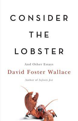 Consider the Lobster: And Other Essays by David Foster Wallace