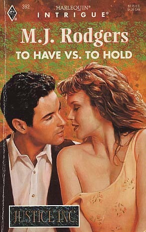 To Have Vs To Hold (Justice Inc) by M.J. Rodgers